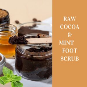raw cocoa and mint foot scrub